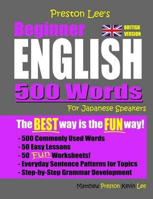 Preston Lee's Beginner English 500 Words For Japanese Speakers (British Version) by Matthew Preston, Kevin Lee
