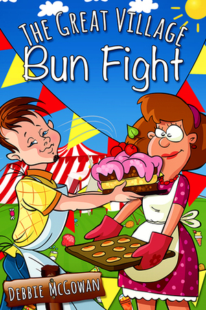 The Great Village Bun Fight by Debbie McGowan