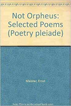 Not Orpheus: Selected Poems by Ernst Meister