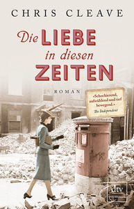 Die Liebe in diesen Zeiten by Chris Cleave