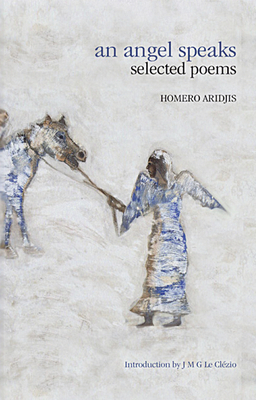An Angel Speaks: Selected Poems by Homero Aridjis