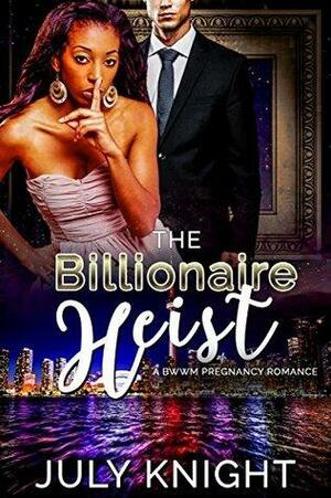 The Billionaire Heist by July Knight