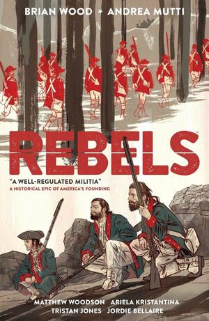 Rebels: A Well-Regulated Militia by Brian Wood