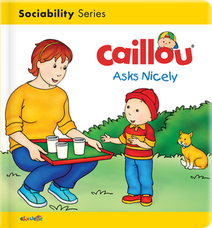 Caillou Asks Nicely by Danielle Patenaude