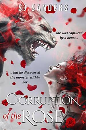 Corruption of the Rose by S.J. Sanders