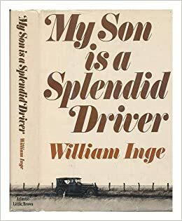 My Son Is a Splendid Driver by William Inge