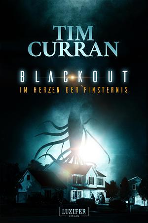 BLACKOUT - Im Herzen der Finsternis: Horror-Thriller by Tim Curran