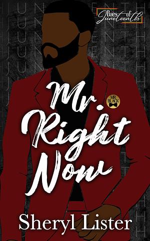 Mr. Right Now : Baes of Juneteenth by Sheryl Lister, Sheryl Lister