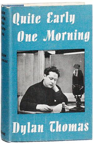 Quite Early One Morning by Dylan Thomas