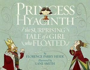 Princess Hyacinth: The Surprising Tale of a Girl Who Floated by Florence Parry Heide
