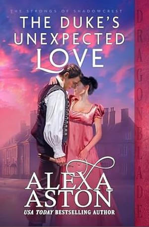 The Duke's Unexpected Love by Alexa Aston
