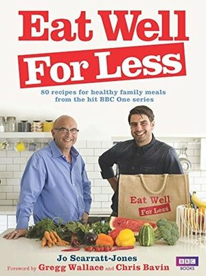 Eat Well for Less by Gregg Wallace, Chris Bavin, Jo Scarratt-Jones