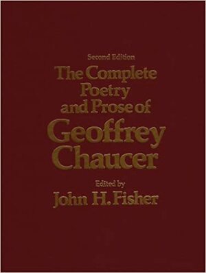 The Complete Poetry and Prose of Geoffrey Chaucer by Geoffrey Chaucer