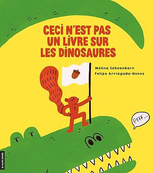 Ceci n'est pas un livre sur les dinosaures by Mélina Schoenborn