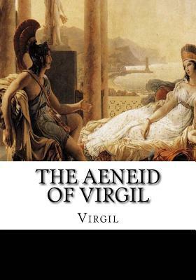 The Aeneid of Virgil by Virgil