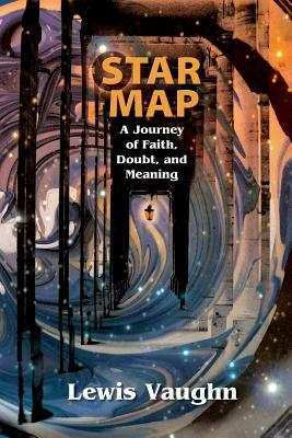 Star Map: A Journey of Faith, Doubt, and Meaning by Lewis Vaughn