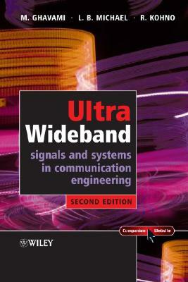 Ultra Wideband Signals and Systems in Communication Engineering by M. Ghavami, Lachlan Michael, Ryuji Kohno