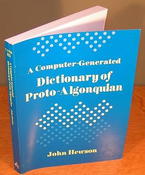 A Computer-generated Dictionary of Proto-Algonquian by John Hewson, Canadian Museum of Civilization, Canadian Ethnology Service