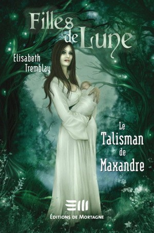 Le talisman de Maxandre by Elisabeth Tremblay