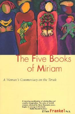 Five Books of Miriam: A Woman's Commentary on the Torah by Ellen Frankel