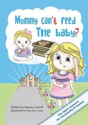 Mommy Can't Feed The Baby? by Simone Colwill