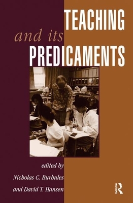 Teaching and Its Predicaments by David Hansen, Nicholas Burbules