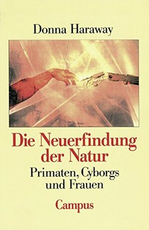 Die Neuerfindung der Natur by Donna J. Haraway, Carmen Hammer, Immanuel Stiess