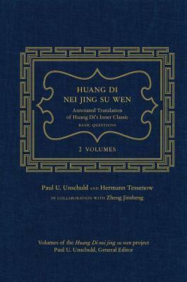 Huang Di Nei Jing Su Wen: An Annotated Translation of Huang Di's Inner Classic - Basic Questions: 2 volumes by Hermann Tessenow, Paul U. Unschuld