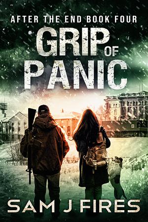 Grip of Panic: A Post-Apocalyptic EMP Survival Thriller by Sam J Fires, Sam J Fires