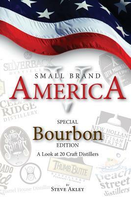 Small Brand America V: Special Bourbon Edition by Steve Akley