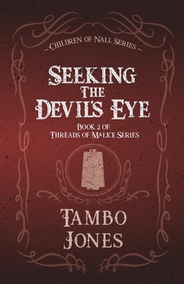 Seeking the Devil's Eye: Threads of Malice book 2 by Tambo Jones