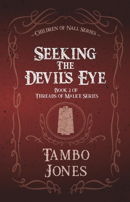 Seeking the Devil's Eye: Threads of Malice book 2 by Tambo Jones