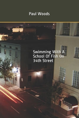 Swimming With A School Of Fish On 34th Street by Paul Woods