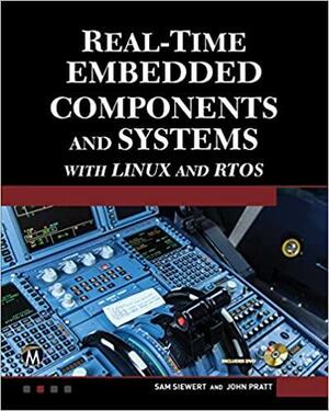 Real-Time Embedded Components and Systems with Linux and Rtos by John Pratt, Sam Siewert