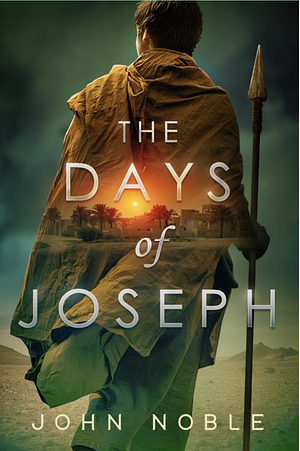 The Days of Joseph by John Noble