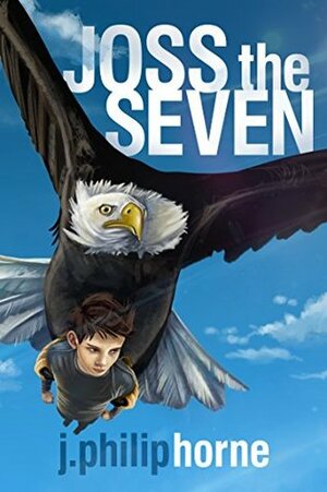 Joss the Seven by J. Philip Horne