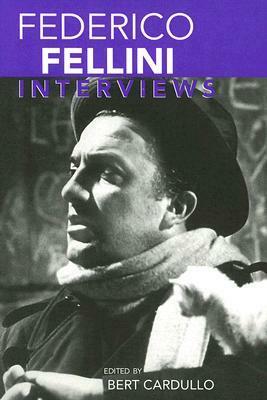 Federico Fellini: Interviews by Bert Cardullo