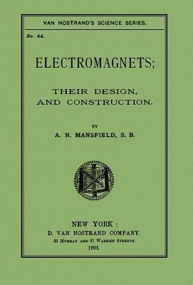 Electromagnets; Their Design And Construction by Mansfield