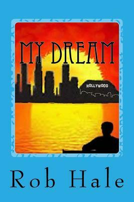 My Dream: a Novel of Enlightenment by Rob Hale
