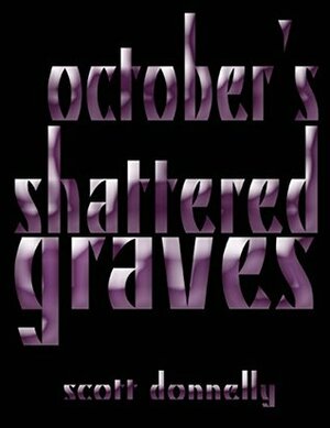 October's Shattered Graves by Scott Donnelly