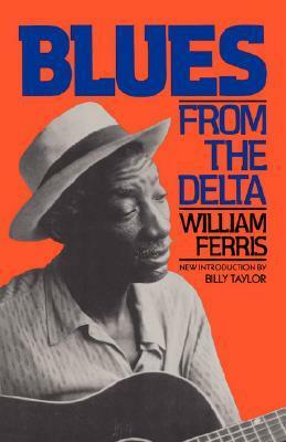 Blues From The Delta by William R. Ferris