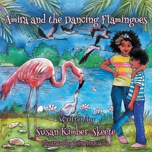 Amira and the Dancing Flamingoes by Susan Kimber-Skeete