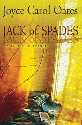 Jack of Spades: A Tale of Suspense by Joyce Carol Oates
