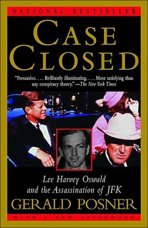 Case Closed: Lee Harvey Oswald and the Assassination of JFK by Gerald Posner