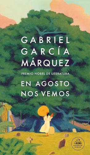 En agosto nos vemos by Gabriel García Márquez