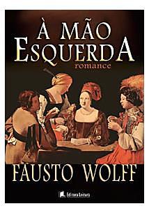 À Mão Esquerda by Fausto Wolff