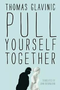 Pull Yourself Together by Thomas Glavinic