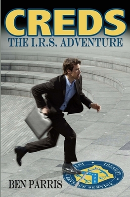 Creds: The I.R.S. Adventure by Ben Parris
