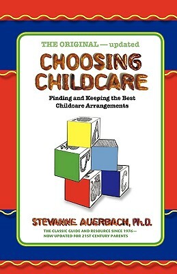 Choosing Childcare: Finding and Keeping the Best Childcare Arrangements by Stevanne Auerbach