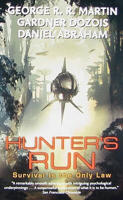 Hunter's Run by Gardner Dozois, George R.R. Martin, Daniel Abraham